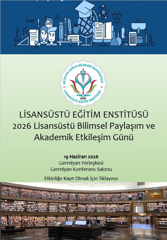 LİSANSÜSTÜ BİLİMSEL PAYLAŞIM VE AKADEMİK ETKİLEŞİM GÜNÜ